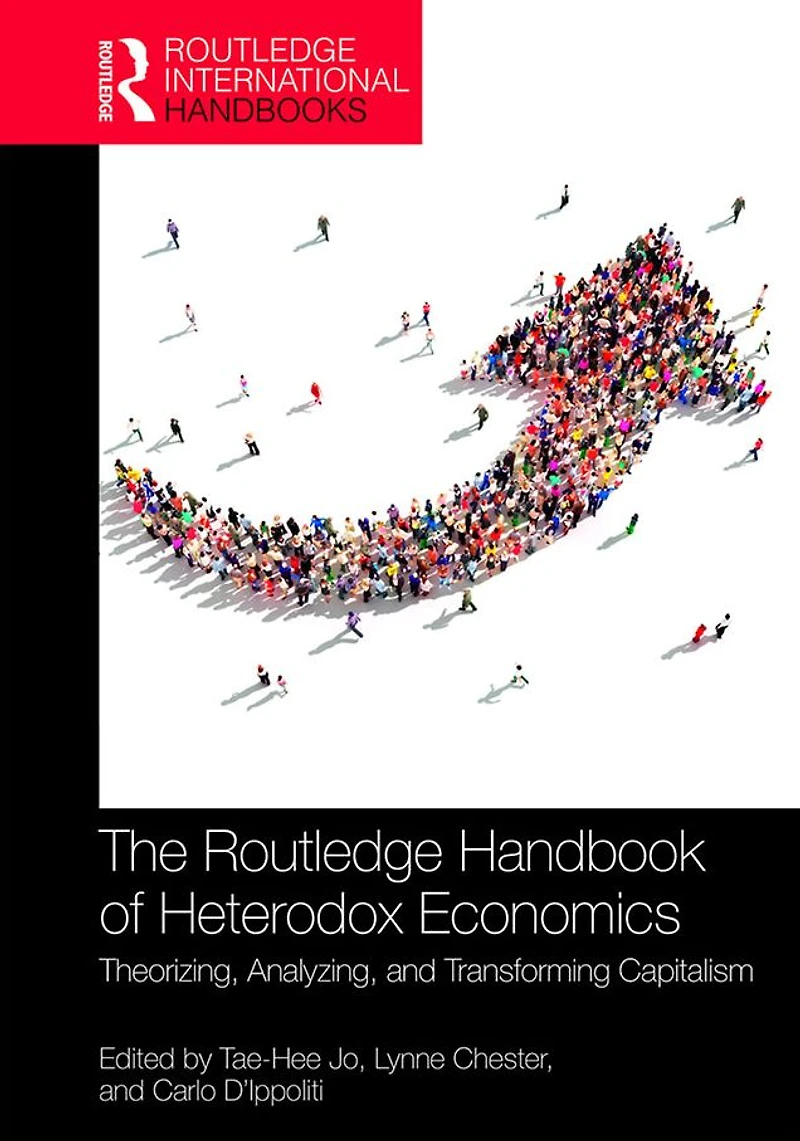 The Routledge Handbook of Heterodox Economics: Theorizing, Analyzing, and Transforming Capitalism
