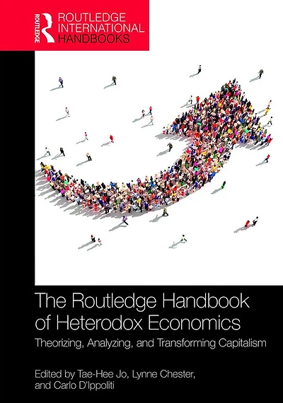 The Routledge Handbook of Heterodox Economics: Theorizing, Analyzing, and Transforming Capitalism