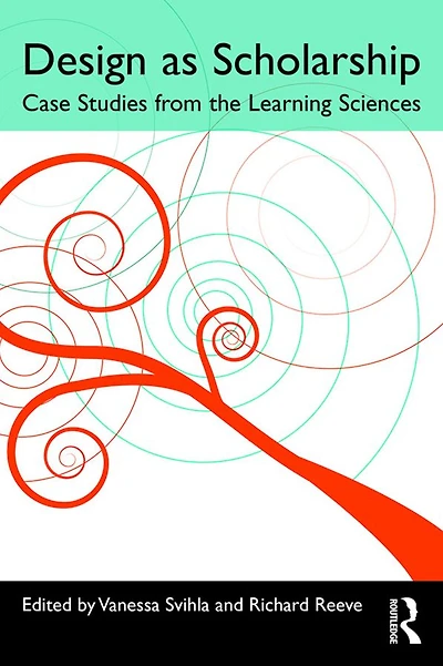 Design as Scholarship: Case Studies from the Learning Sciences