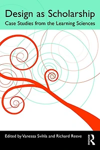 Design as Scholarship: Case Studies from the Learning Sciences