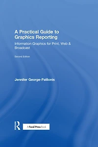 A Practical Guide to Graphics Reporting: Information for Print, Web & Broadcast