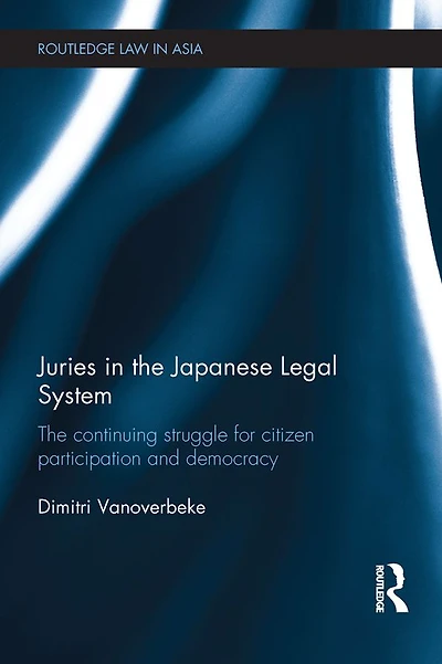 Juries The Japanese Legal System: Continuing Struggle for Citizen Participation and Democracy