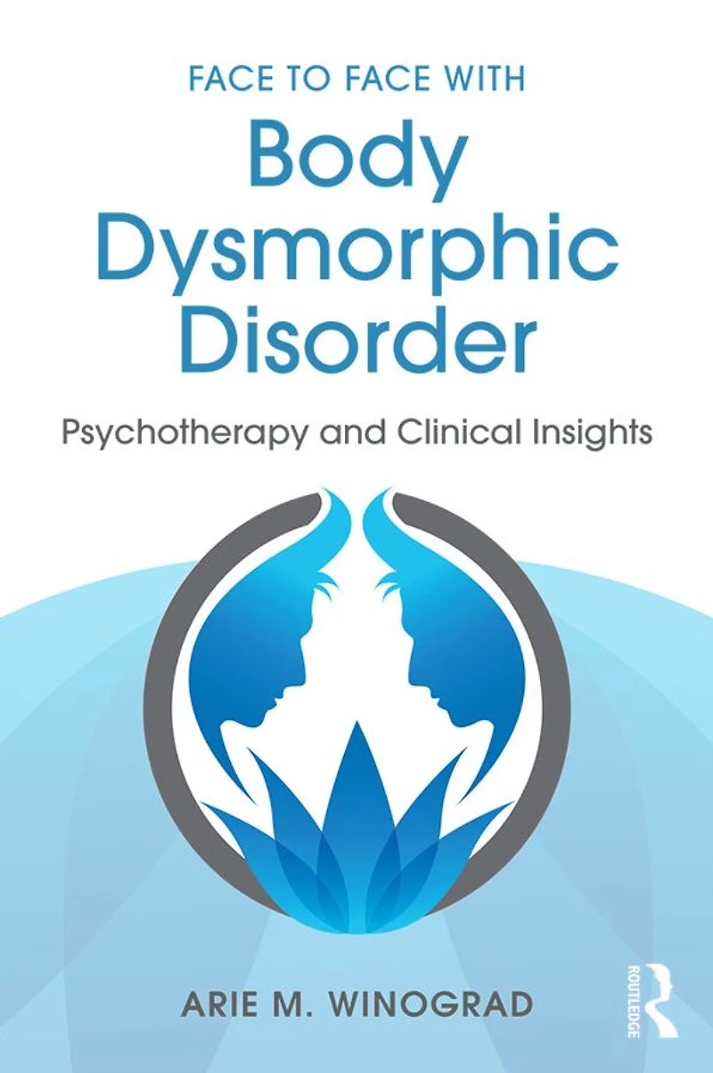 Face to with Body Dysmorphic Disorder: Psychotherapy and Clinical Insights