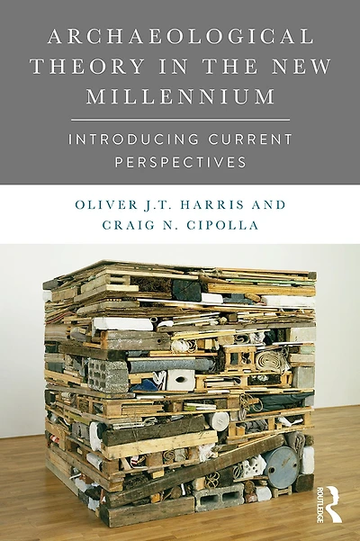 Archaeological Theory the New Millennium: Introducing Current Perspectives