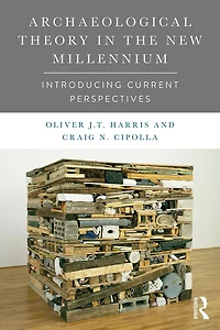 Archaeological Theory the New Millennium: Introducing Current Perspectives