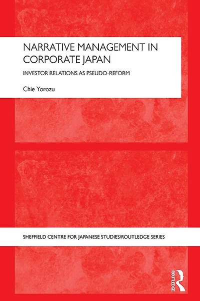Narrative Management Corporate Japan: Investor Relations as Pseudo-Reform