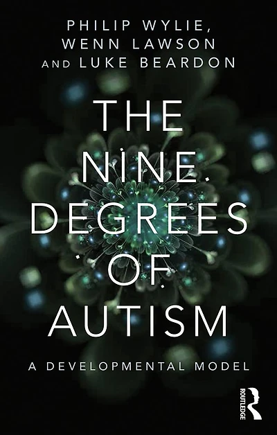 the Nine Degrees of Autism: A Developmental Model for Alignment and Reconciliation Hidden Neurological Conditions