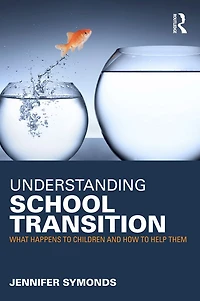 Understanding School Transition: What happens to children and how help them