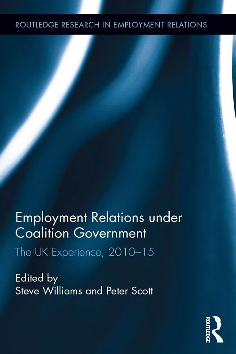 Employment Relations under Coalition Government: The UK Experience, 2010-2015