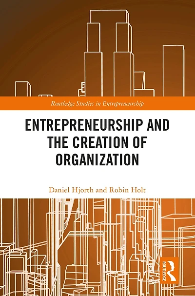 Entrepreneurship and the Creation of Organization