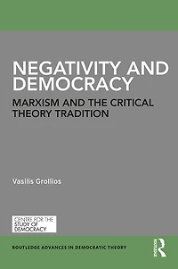 Negativity and Democracy: Marxism the Critical Theory Tradition