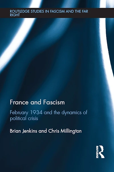 France and Fascism: February 1934 the Dynamics of Political Crisis
