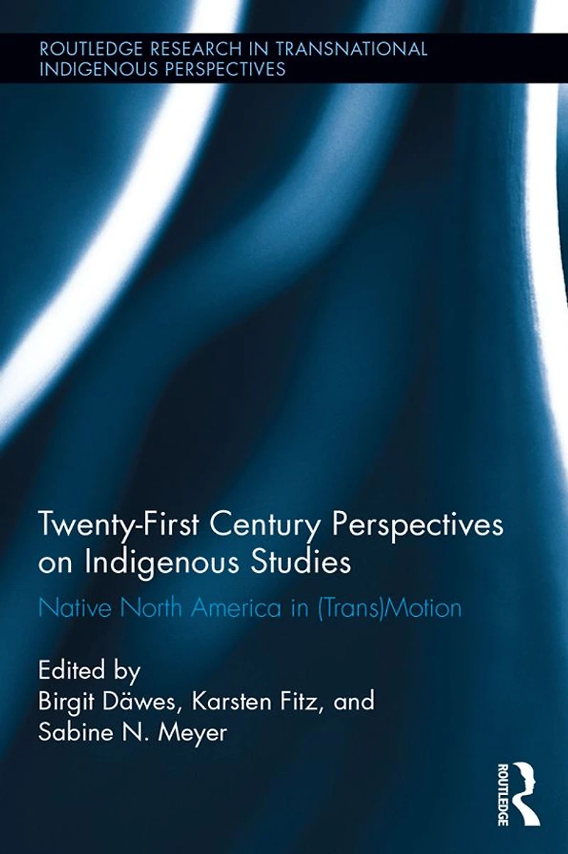 Twenty-First Century Perspectives on Indigenous Studies: Native North America (Trans)Motion