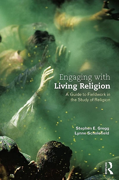 Engaging with Living Religion: A Guide to Fieldwork the Study of Religion