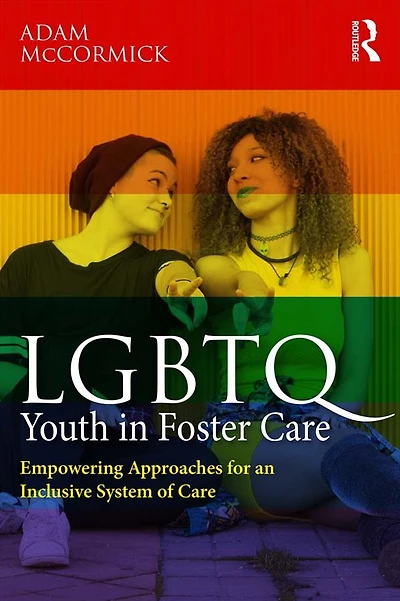 LGBTQ Youth Foster Care: Empowering Approaches for an Inclusive System of Care