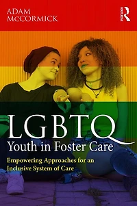 LGBTQ Youth Foster Care: Empowering Approaches for an Inclusive System of Care