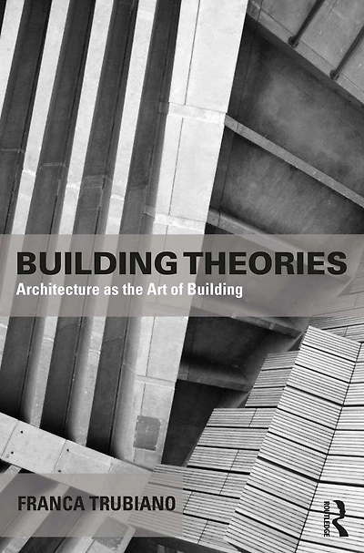 Building Theories: Architecture as the Art of