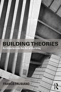 Building Theories: Architecture as the Art of