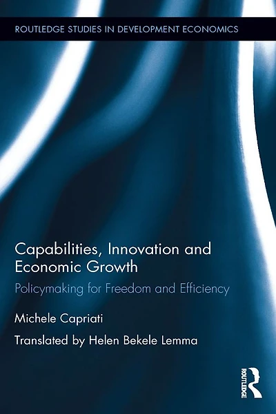 Capabilities, Innovation and Economic Growth: Policymaking for Freedom Efficiency
