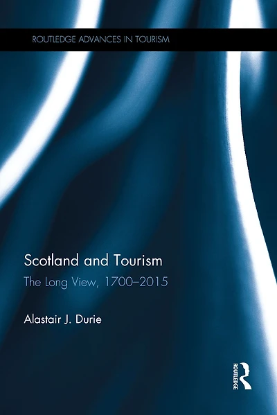 Scotland and Tourism: The Long View, 1700-2015