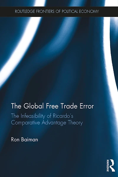 The Global Free Trade Error: Infeasibility of Ricardo's Comparative Advantage Theory
