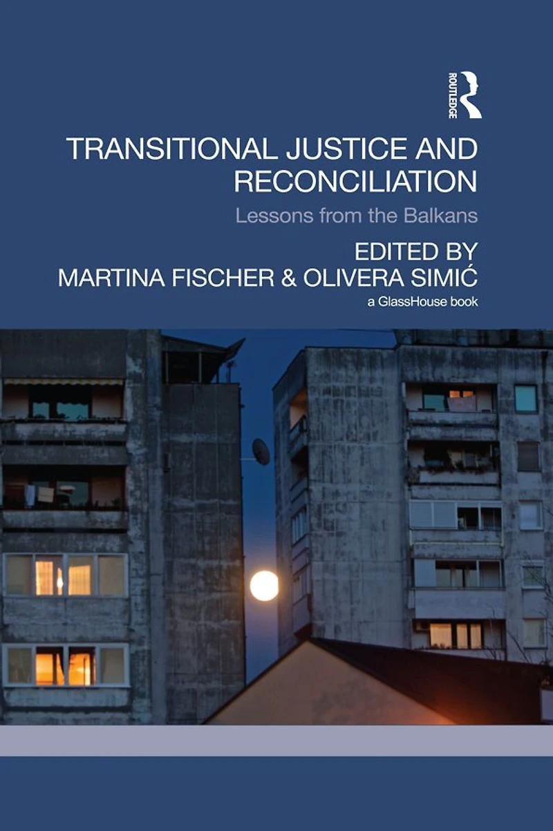 Transitional Justice and Reconciliation: Lessons from the Balkans