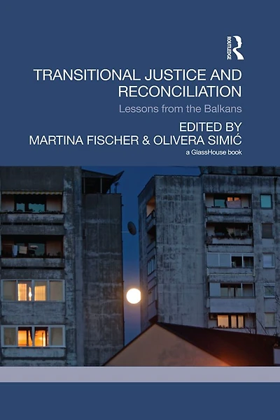 Transitional Justice and Reconciliation: Lessons from the Balkans