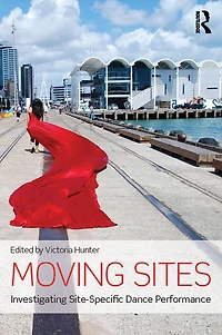 Moving Sites: Investigating Site-Specific Dance Performance