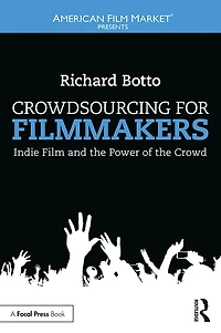 Crowdsourcing for Filmmakers: Indie Film and the Power of Crowd
