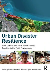 Urban Disaster Resilience: New Dimensions from International Practice the Built Environment