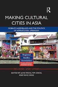 Making Cultural Cities Asia: Mobility, assemblage, and the politics of aspirational urbanism