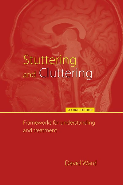 Stuttering and Cluttering (Second Edition): Frameworks for Understanding Treatment