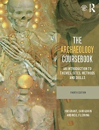 The Archaeology Coursebook: An Introduction to Themes, Sites, Methods and Skills