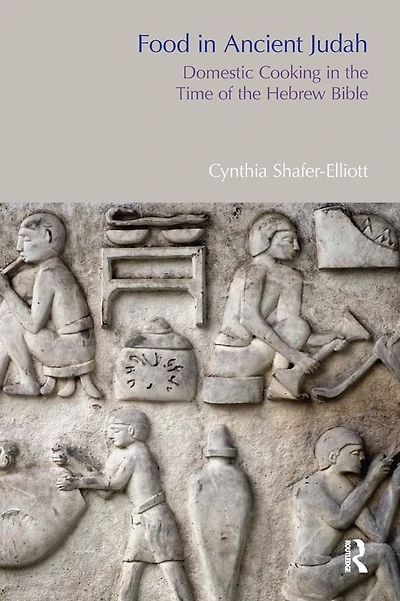 Food Ancient Judah: Domestic Cooking the Time of Hebrew Bible