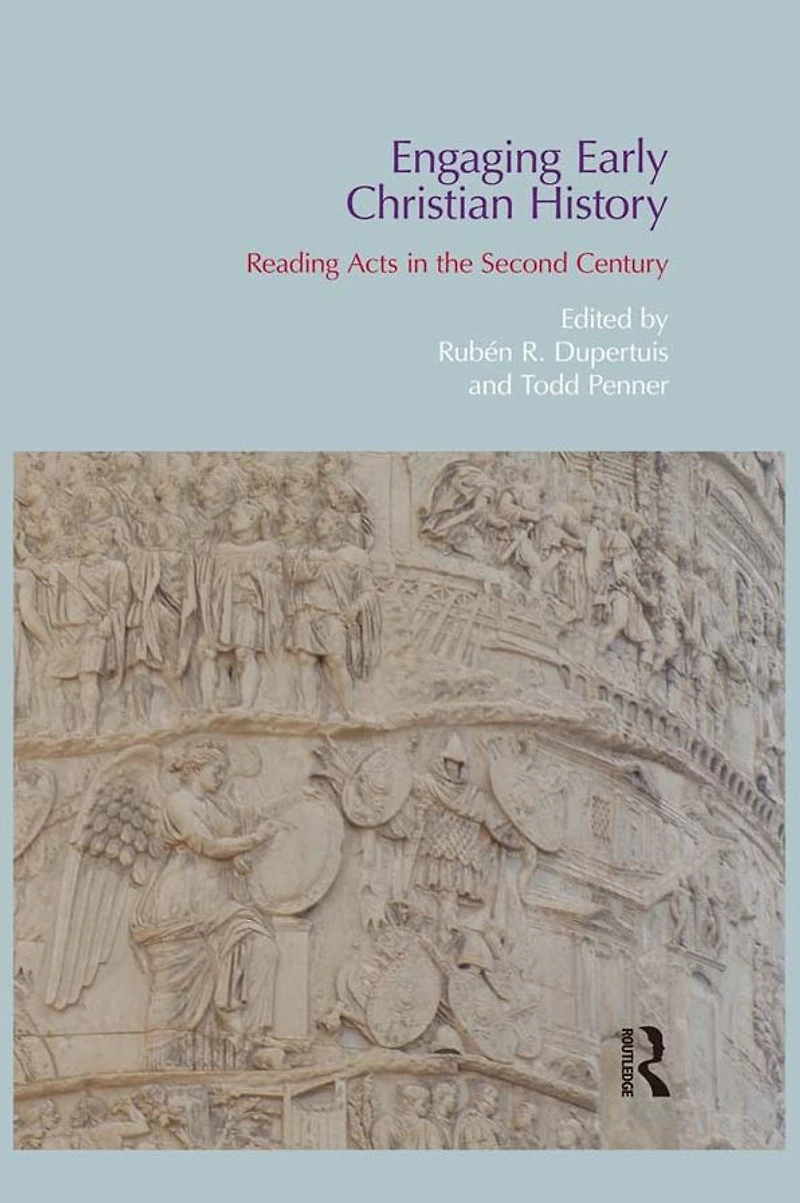 Engaging Early Christian History: Reading Acts the Second Century