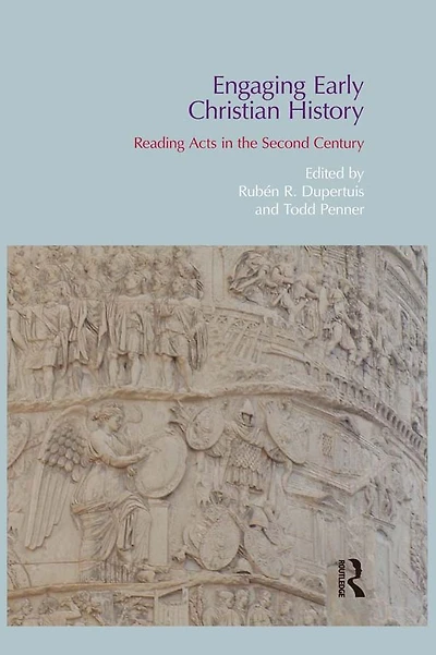 Engaging Early Christian History: Reading Acts the Second Century