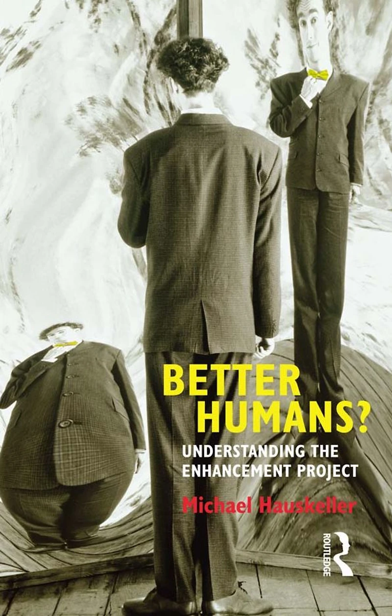 Better Humans?: Understanding the Enhancement Project