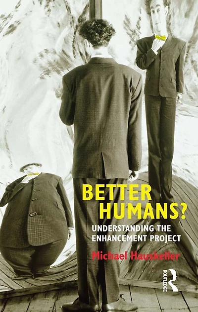 Better Humans?: Understanding the Enhancement Project