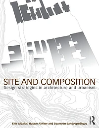 Site and Composition: Design Strategies Architecture Urbanism