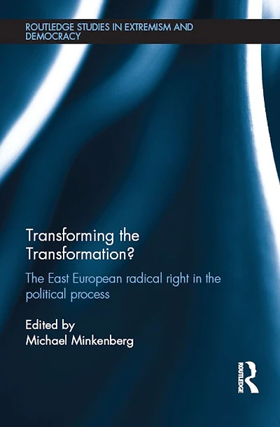 Transforming the Transformation?: East European Radical Right Political Process
