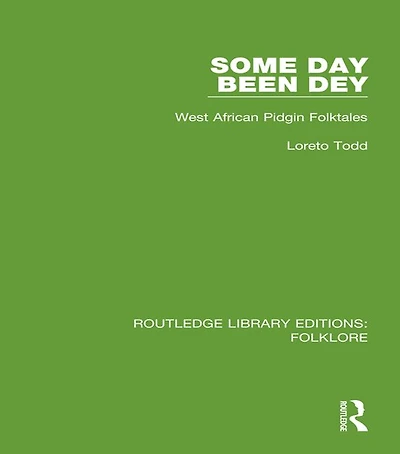 Some Day Been Dey (RLE Folklore): West African Pidgin Folktales