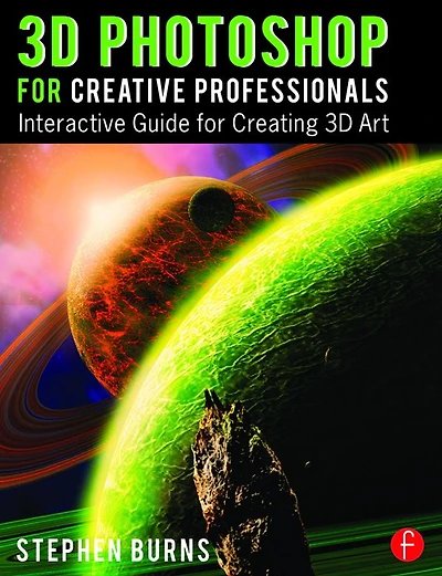 3D Photoshop for Creative Professionals: Interactive Guide Creating Art