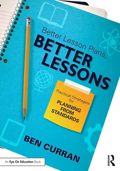 Better Lesson Plans, Lessons: Practical Strategies for Planning from Standards