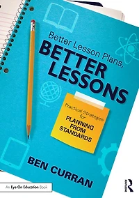 Better Lesson Plans, Lessons: Practical Strategies for Planning from Standards