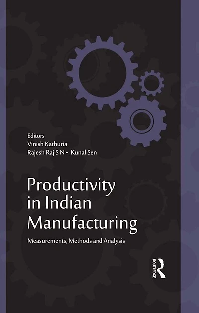 Productivity Indian Manufacturing: Measurements, Methods and Analysis
