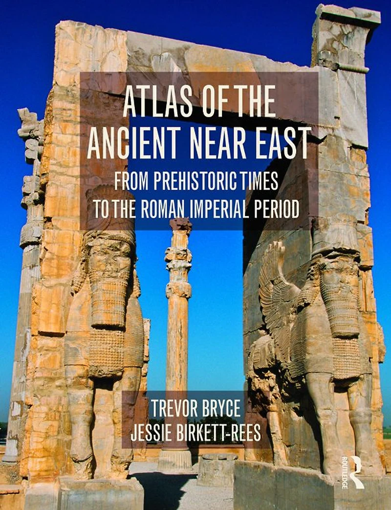 Atlas of the Ancient Near East: From Prehistoric Times to Roman Imperial Period