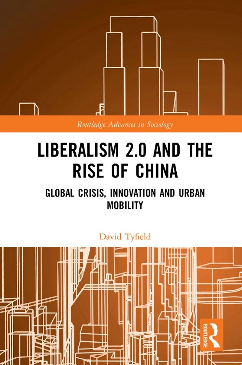 Liberalism 2.0 and the Rise of China: Global Crisis, Innovation Urban Mobility