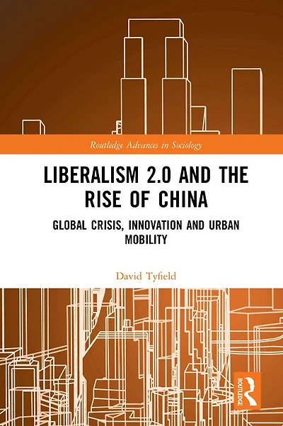 Liberalism 2.0 and the Rise of China: Global Crisis, Innovation Urban Mobility