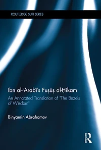 Ibn Al-Arabi's Fusus Al-Hikam: An Annotated Translation of "The Bezels Wisdom"