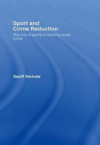 Sport and Crime Reduction: The Role of Sports Tackling Youth